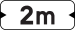 Signal indication applies to vehicles larger than or exactly the indicated width (2 m)